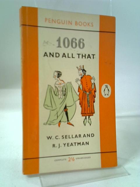 1066 And All That By W.C Sellar and R.J.Yeatman