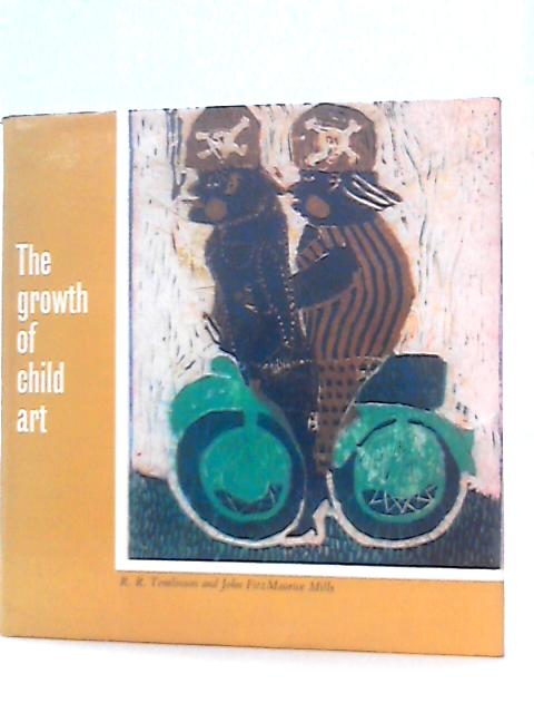 The Growth of Child Art By R. R. Tomlinson & John FitzMaurice Mills