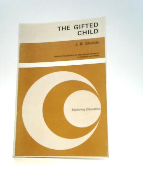 The Gifted Child (Exploring Education) von J. B. Shields