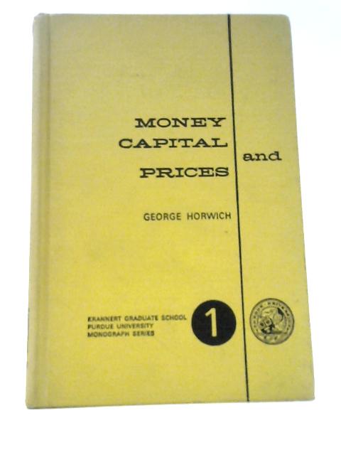 Money, Capital And Prices von George Horwich