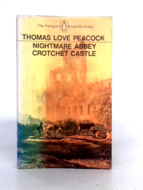 Nightmare Abbey & Crotchet Castle By T.L.Peacock