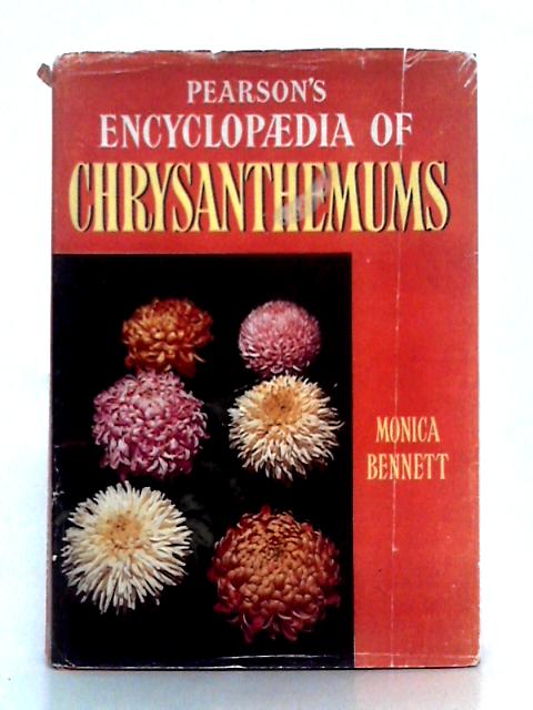 Pearson's Encyclopaedia of Chrysanthemums By Monica Bennett