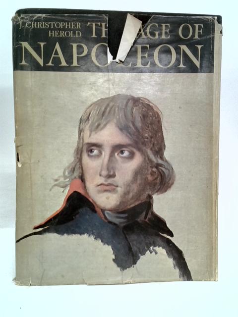 The Age of Napoleon By J. Christopher Herold