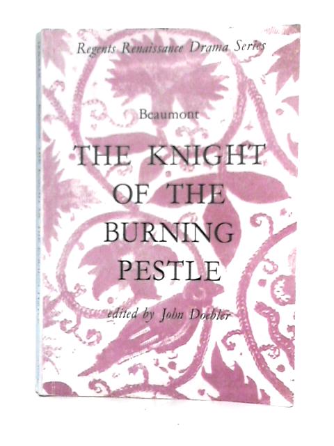 The Knight Of The Burning Pestle By Francis Beaumont