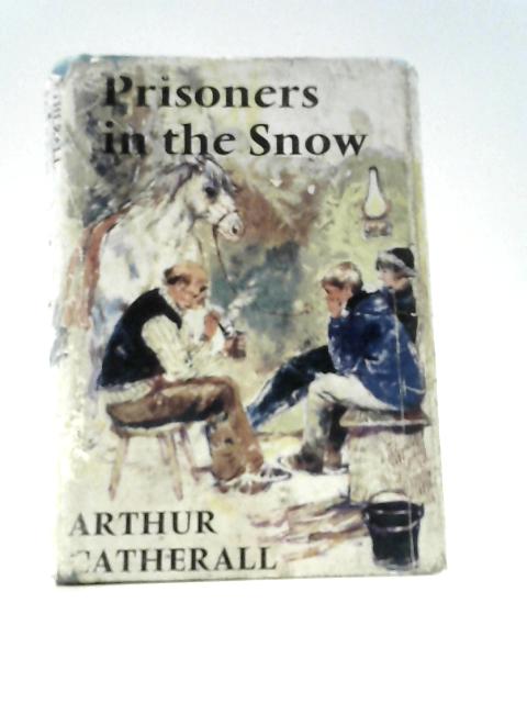 Prisoners in the Snow By Arthur Catherall