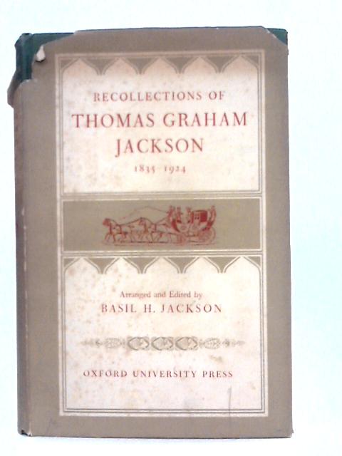 Recollections of Thomas Graham Jackson 1835-1924 By T.G.Jackson