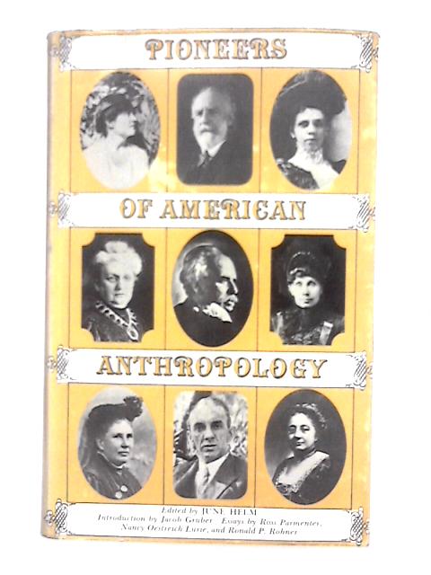 Pioneers of American Anthropology; the Uses of Biography von June Helm (ed.)