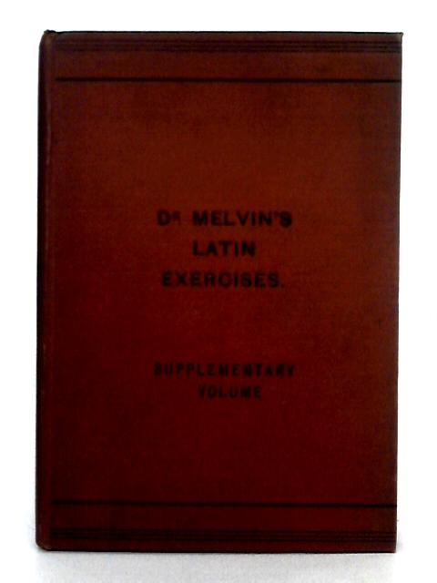 Dr. Merlvin's Latin Exercises, Supplementary Volume By Peter Calder, James Pirie