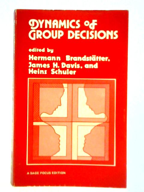Dynamics of Group Decisions By Hermann Brandstatter, et al. (Ed.)