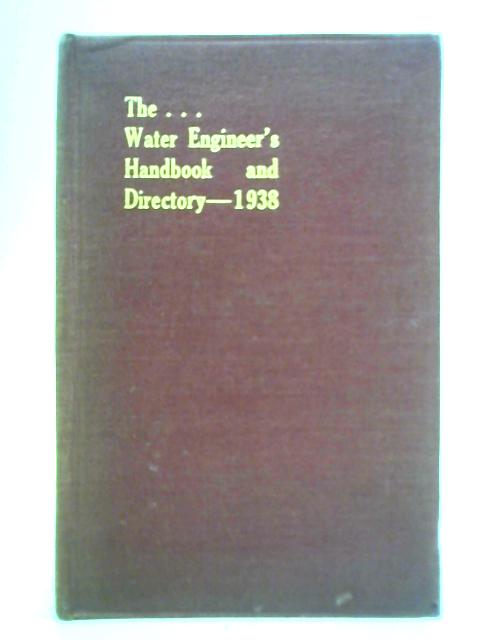 The Water Engineer's Handbook and Directory 1938 By Unstated