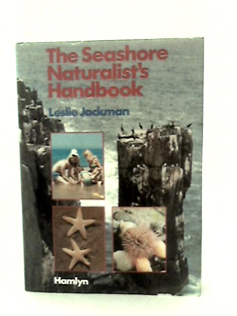 The Seashore Naturalists' Handbook : von Leslie Jackman