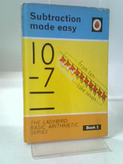 Subtraction Made Easy (The Ladybird Basic Arithmetic, Book 2) By W. Murray