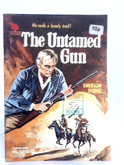 The Untamed Gun By Emerson Dodge