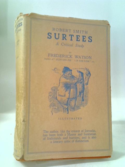 Robert Smith Surtees, A Critical Study By Frederick Watson