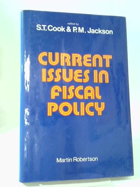 Current Issues in Fiscal Policy By S.T. Cook, and P.M. Jackson (eds)