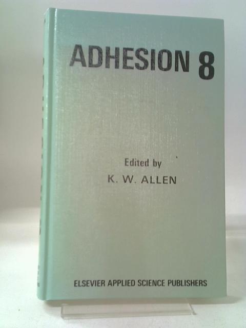 Adhesion: Vol. 8 von K. W. Allen