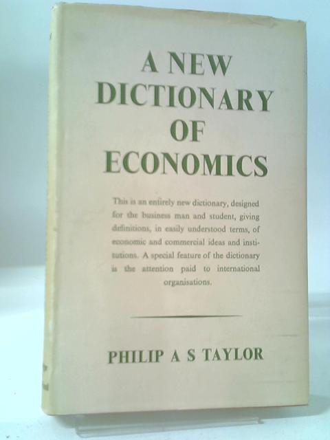 A New Dictionary Of Economics By Philip A. S. Taylor