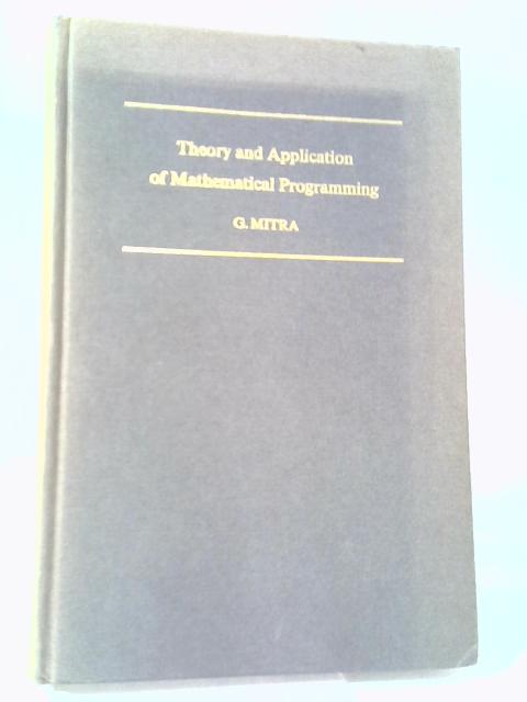 Theory and Application of Mathematical Programming By Gautam Mitra