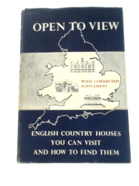 Open to View: English Country Houses You Can Visit and How to Find Them von Barbara Freeman