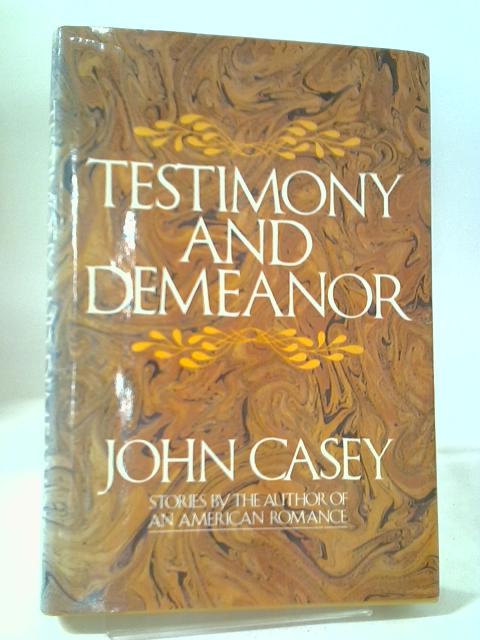 Testimony And Demeanor By John Casey