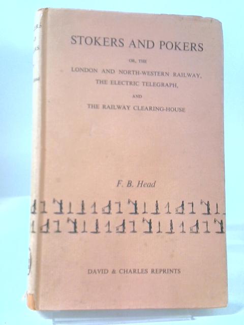 Stokers and Pokers, or the London and North Western Railway... By F. B. Head