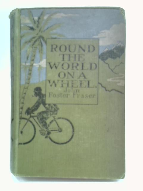 Round the World on A Wheel By John Foster Fraser