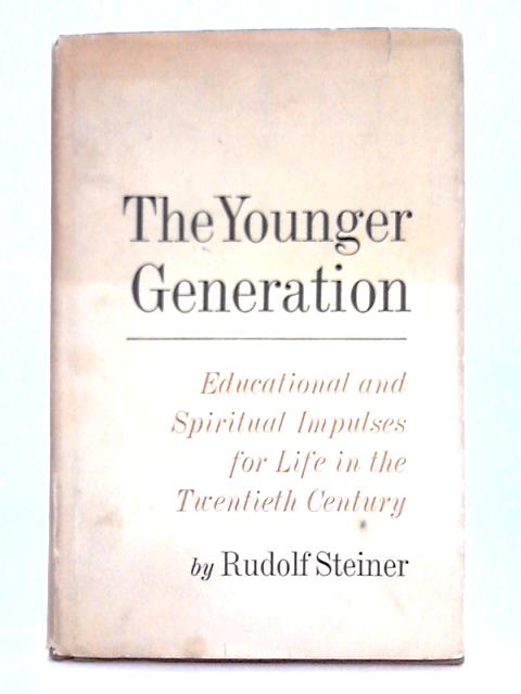 The Younger Generation von Rudolf Steiner