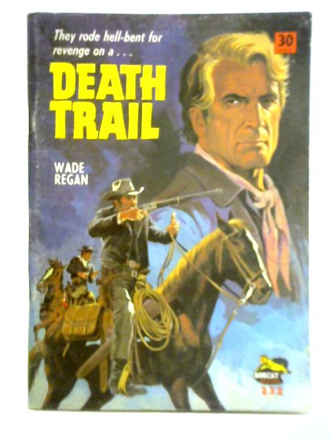 Death Trail By Wade Regan