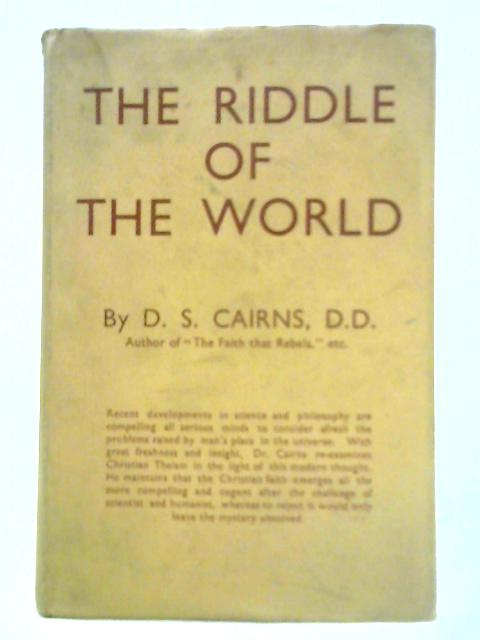 The Riddle of the World By D. S. Cairns