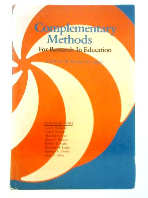 Complementary Methods for Research in Education By Richard M. Jaeger (Ed.)