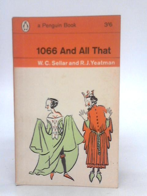1066 and All That By W.C.Sellar & R.J.Yeatman