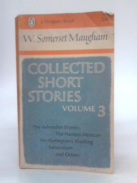 Collected Short Stories. Volume 3 By W.Somerset Maugham