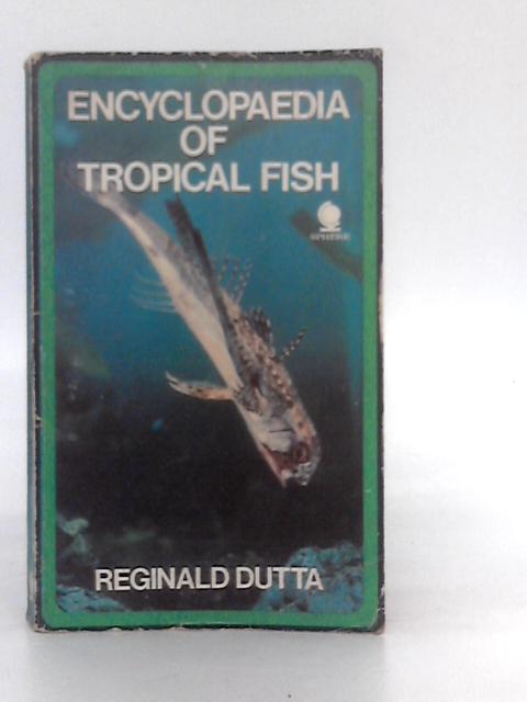 Encyclopaedia of Tropical Fish By Reginald Dutta