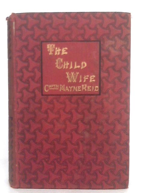 The Child Wife von Captain Mayne Reid