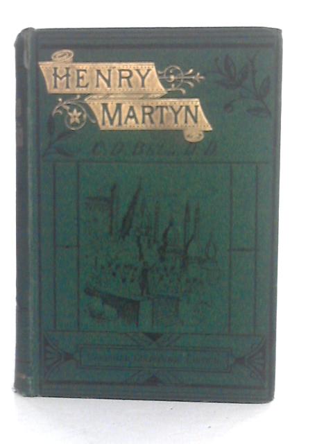 Henry Martyn By C.D.Bell