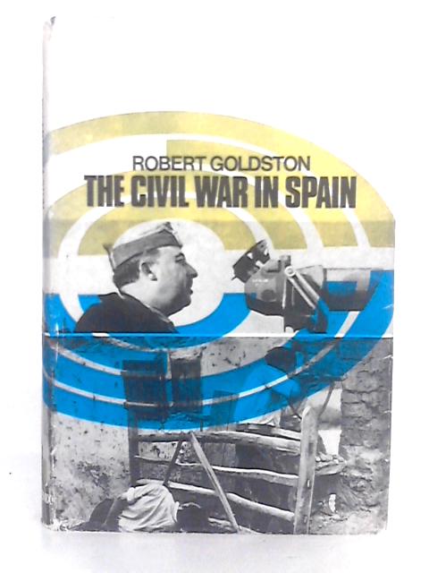The Civil War in Spain von Robert Goldston