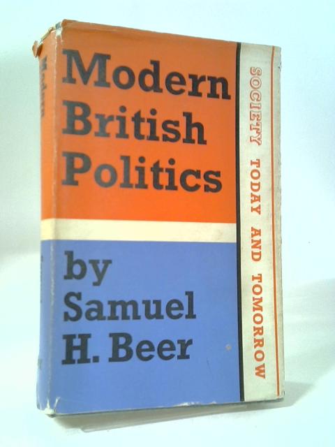 Modern British Politics (Society Today & Tomorrow S.) By Samuel H. Beer