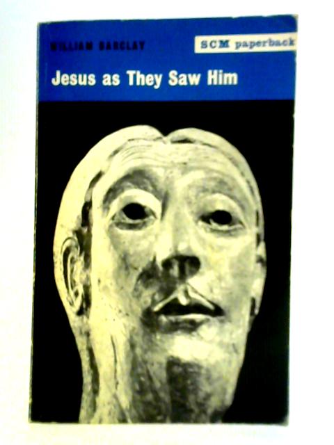 Jesus as They Saw Him von William Barclay