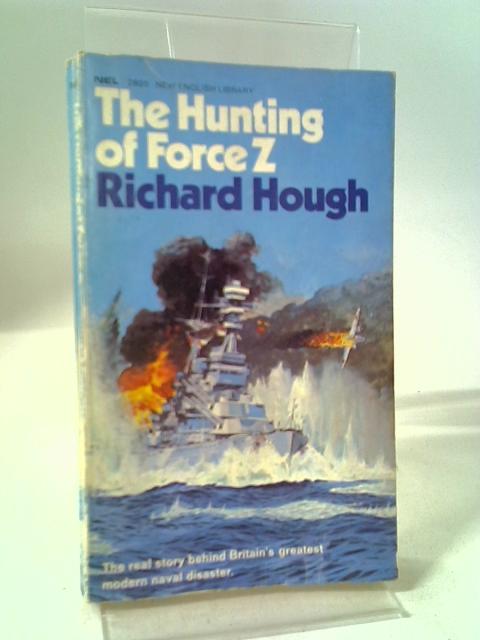 The Hunting Of Force Z By Richard Hough