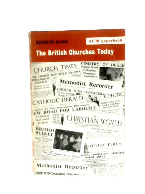 The British Churches Today By Kenneth Slack