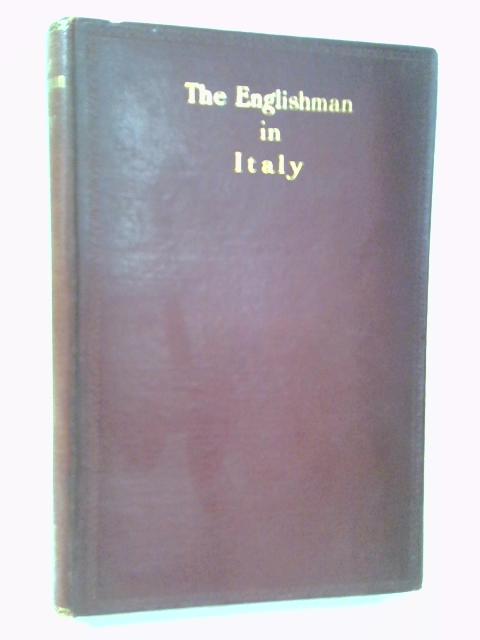 The Englishman In Italy, Being A Collection Of Verses Written By Some Of Those Who Have Loved Italy By George Hyde Wollaston