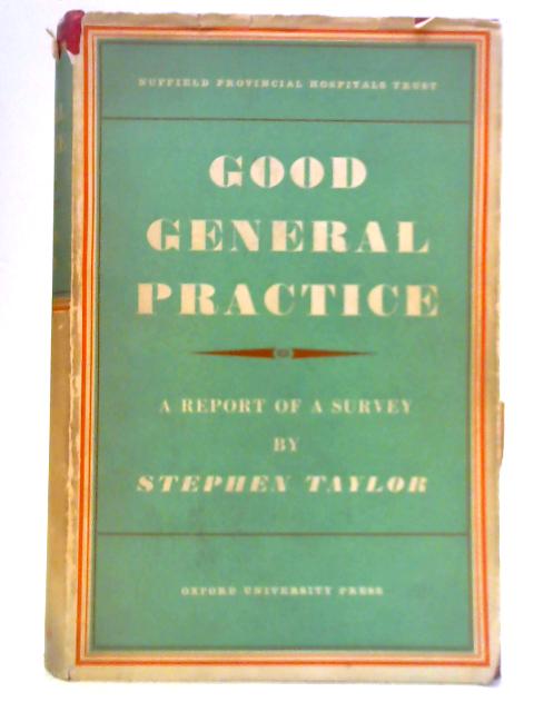 Good General Practice - A Report of a Survey By Stephen Taylor