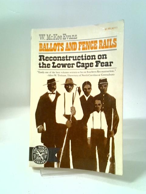 Ballots and Fence Rails: Reconstruction on the Lower Cape Fear (Norton Library) By W. McKee Evans