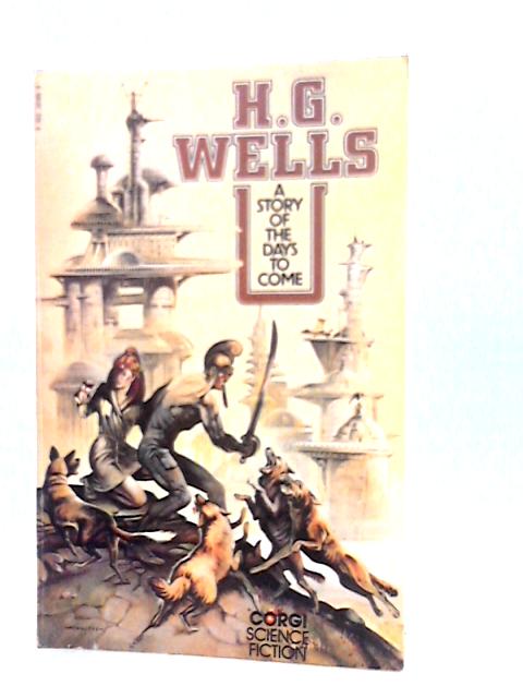 A Story of the Days to Come By H.G. Wells