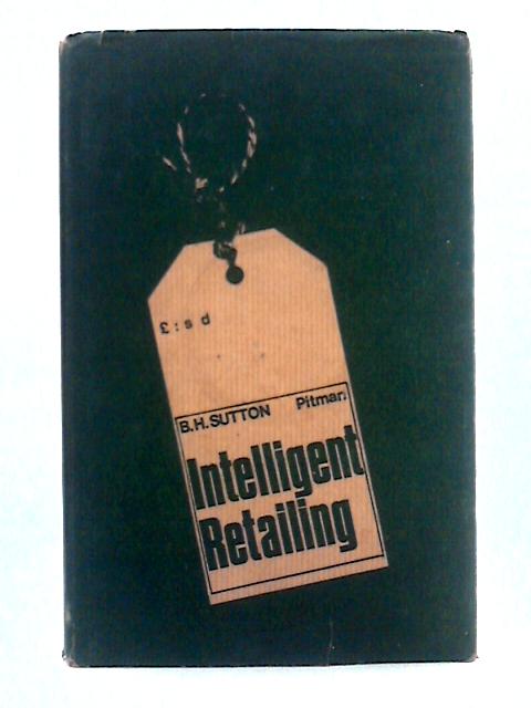 Intelligent Retailing By B.H. Sutton