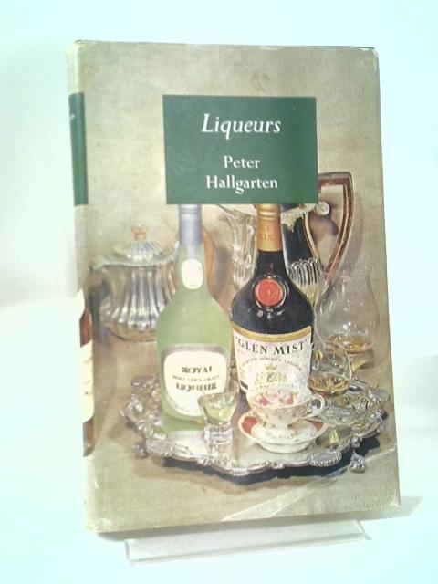 Liqueurs By Peter A. Hallgarten