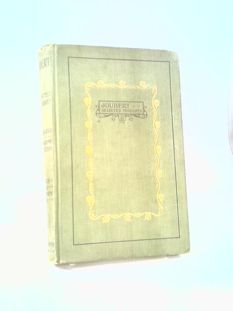 Joubert. A Selection From His Thoughts. With A Preface By Mrs Humphry Ward. By Jouber