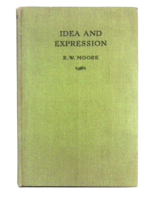 Idea and Expression By R.W. Moore
