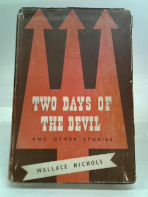 Two Days of The Devil and Other Stories By Wallace Nichols