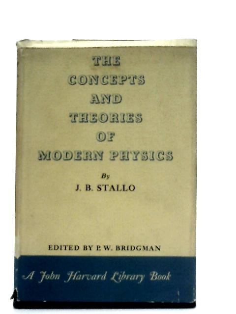 The Concepts and Theories of Modern Physics By J. B Stallo